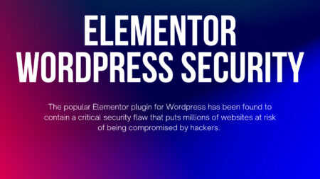 Elementor Plugin’s Exploit Puts Millions of Websites at Risk