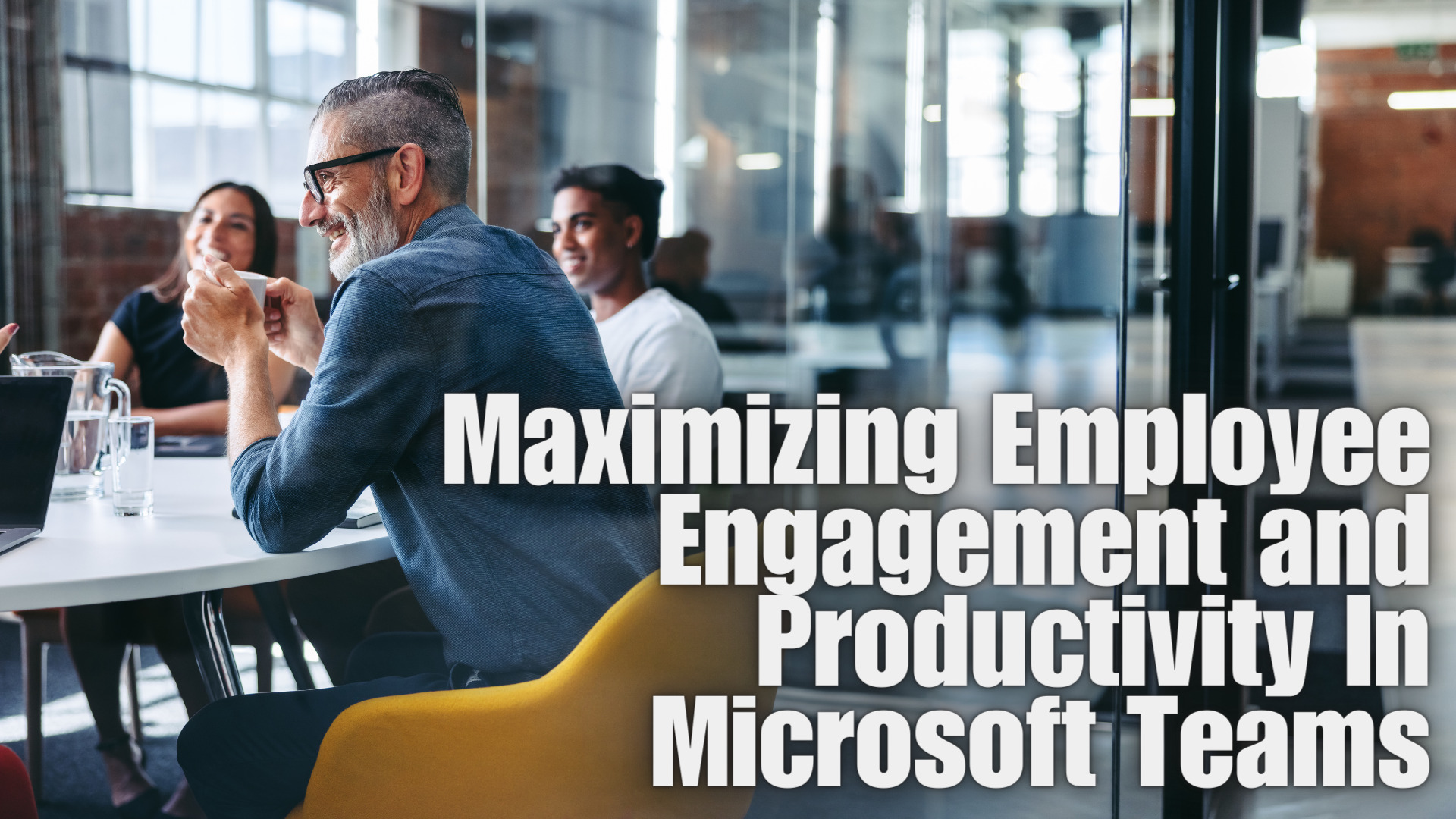 Maximizing Employee Engagement and Productivity In Microsoft Teams