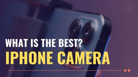 What iPhone Has The Best Camera?