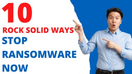 10 Rock Solid Ways To Stop Ransomware Now