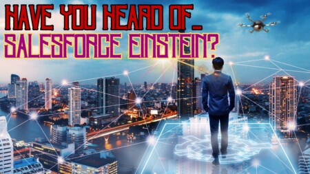 Have You Heard Of Salesforce Einstein?