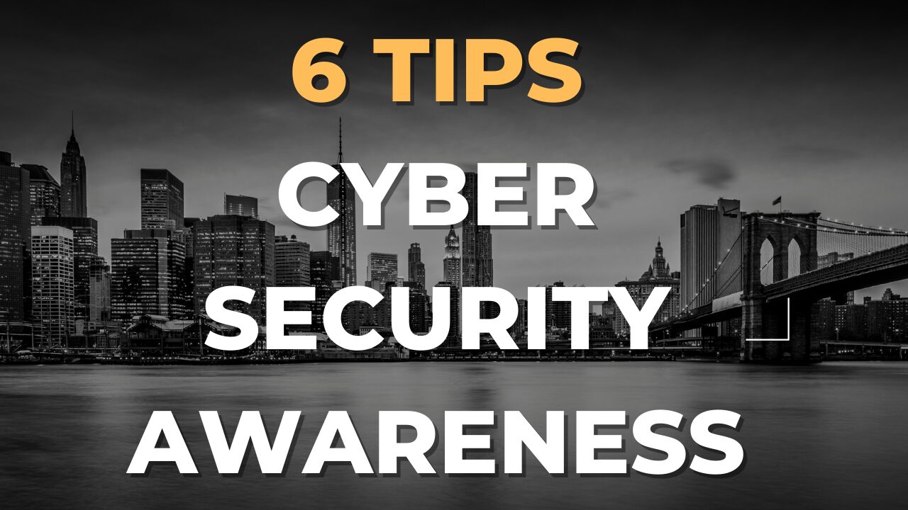 6 Tips for Cyber Security Awareness